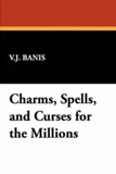 Charms, Spells, and Curses for the Millions